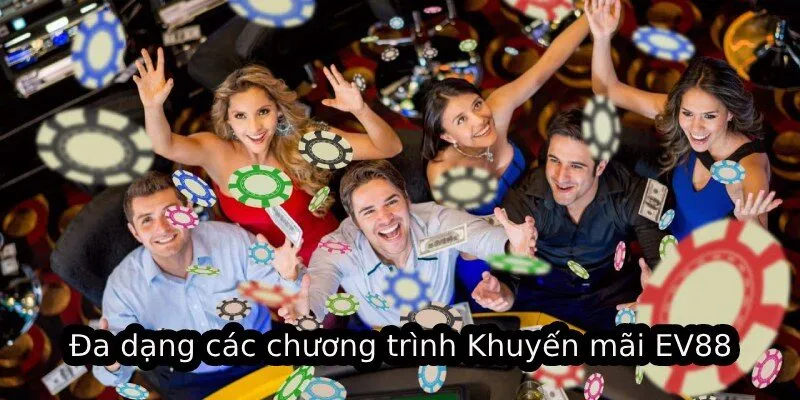 Đa dạng các chương trình Khuyến mãi EV88