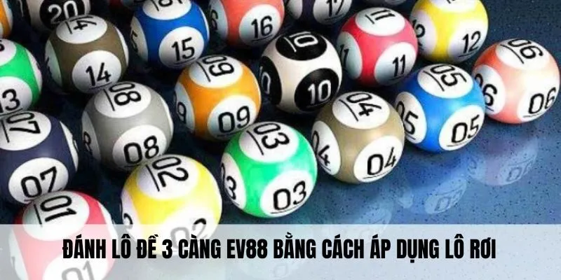 Đánh lô đề 3 càng EV88 bằng cách áp dụng lô rơi