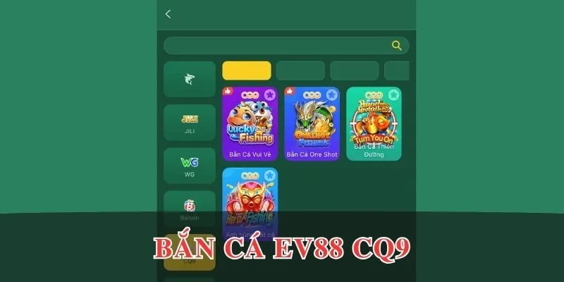 Danh sách game bắn cá EV88 CQ9