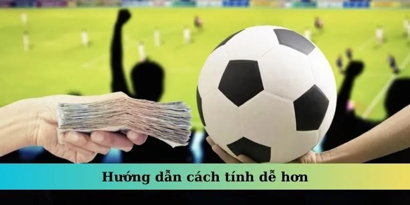 Hướng dẫn cách tính dễ hơn