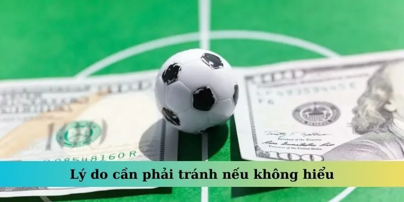 Lý do cần phải tránh nếu không hiểu