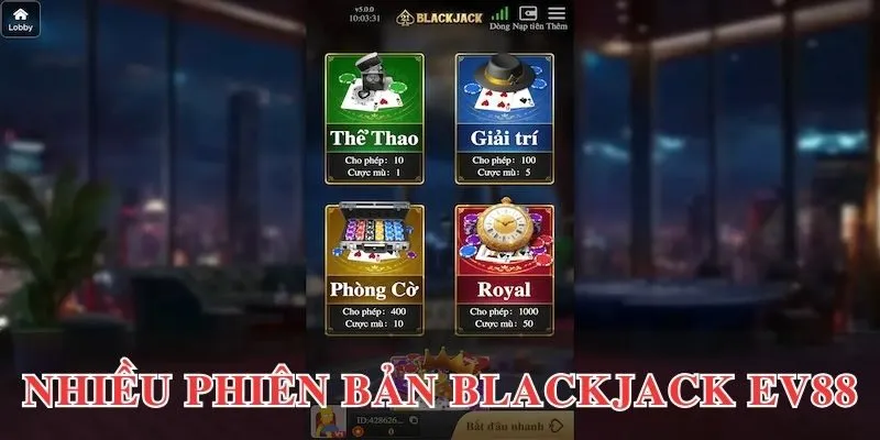 Nhiều phiên bản hay khi chơi blackjack EV88